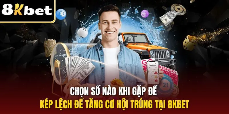 Đề Kép Lệch Là Gì? Giải Mã Cho Người Chơi Lô Trúng Lớn 3 Chọn số nào khi gặp đề kép lệch để tăng cơ hội trúng tại 8KBET