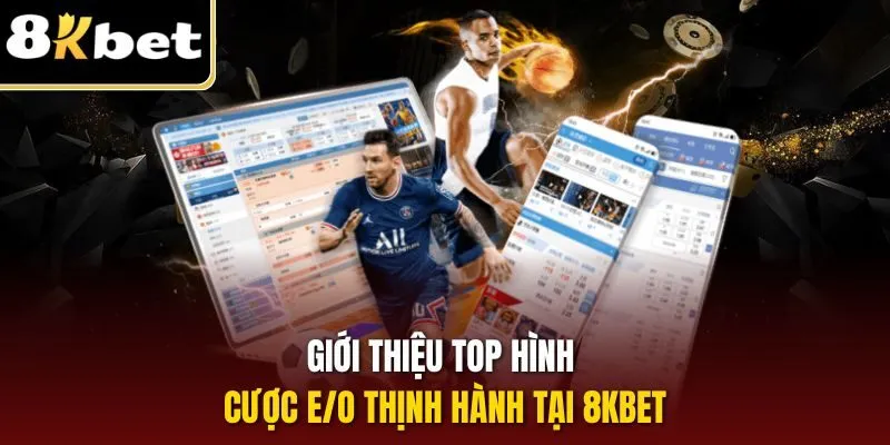 Kèo Chẵn Lẻ Bóng Đá| Tìm Hiểu Cách Chơi Chuẩn Cho Người Mới 2 Giới thiệu top hình cược E/O thịnh hành tại 8KBET