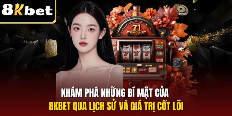 Trang Chủ 24 Khám phá những bí mật của 8KBET qua lịch sử và giá trị cốt lõi