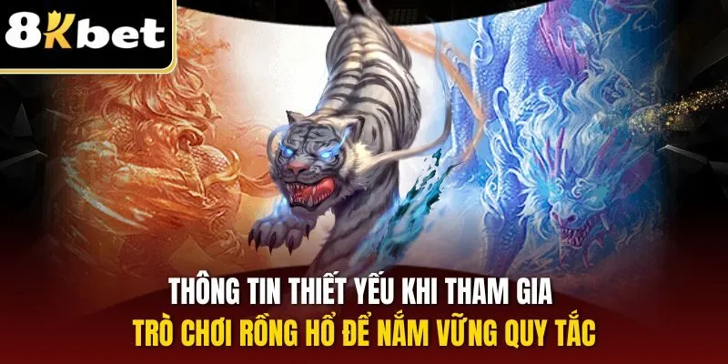 Trò Chơi Rồng Hổ – Trò Chơi Bài Kịch Tính, Săn Thưởng Đỉnh Cao 2025 2 Thông tin thiết yếu khi tham gia trò chơi Rồng Hổ để nắm vững quy tắc