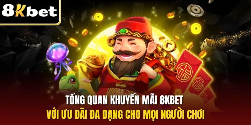 Khuyến Mãi 8KBET – Cơ Hội Nhận Thưởng Cực Hấp Dẫn 2025 1 Tổng quan khuyến mãi 8KBET với ưu đãi đa dạng cho mọi người chơi