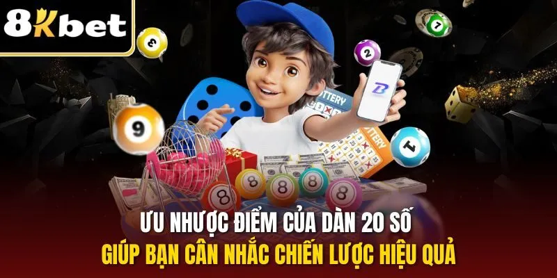 Dàn Đề 20 Số – Trải Nghiệm Tuyệt Vời, Giải Thưởng Khủng 3 Ưu nhược điểm của dàn 20 số giúp bạn cân nhắc chiến lược hiệu quả